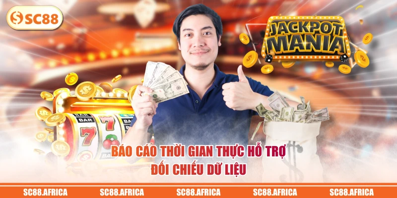 Báo cáo thời gian thực hỗ trợ đối chiếu dữ liệu
