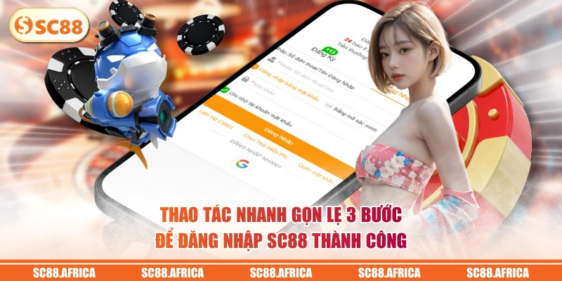Thao tác nhanh gọn lẹ 3 bước để đăng nhập SC88 thành công