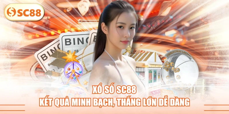 Xổ Số SC88 - Kết Quả Minh Bạch, Thắng Lớn Dễ Dàng